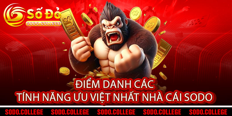 Điểm danh các tính năng ưu việt nhất nhà cái Sodo 