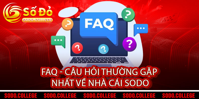 FAQ - Câu hỏi thường gặp nhất về nhà cái Sodo